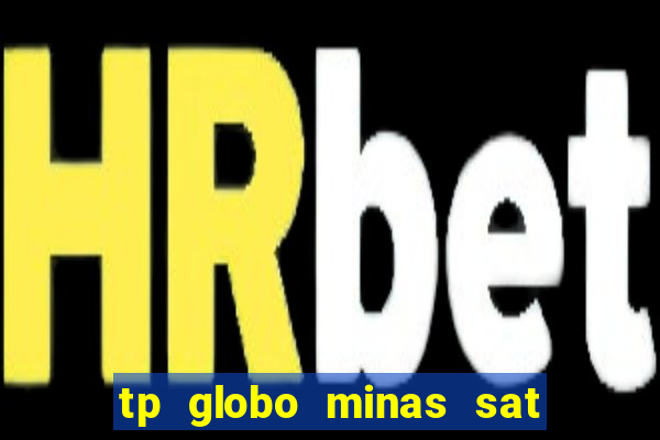 tp globo minas sat hd regional